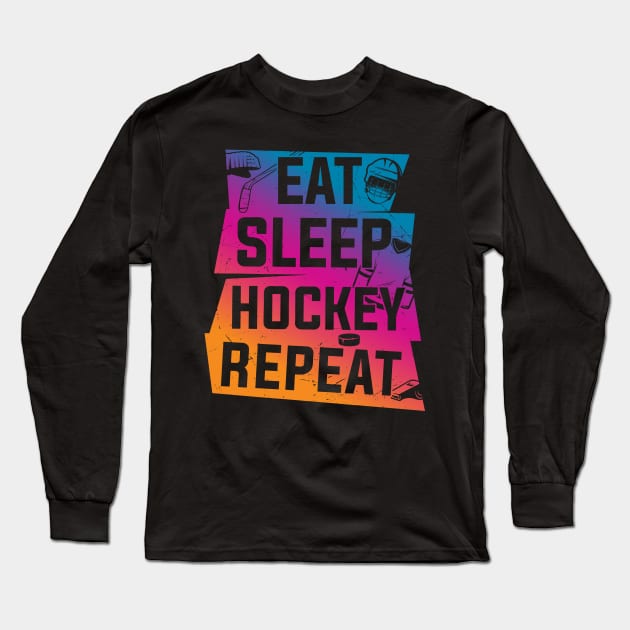 Eat Sleep Hockey Repeat Long Sleeve T-Shirt by Rayrock76